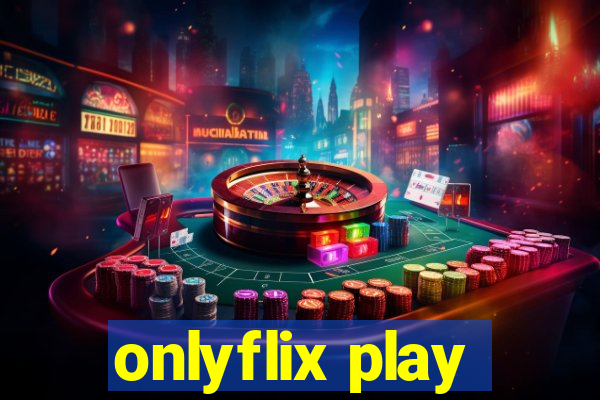 onlyflix play